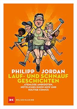 Lauf- und Schnaufgeschichten: Atemlose Anekdoten, nützliches Know-how und kultige Comics