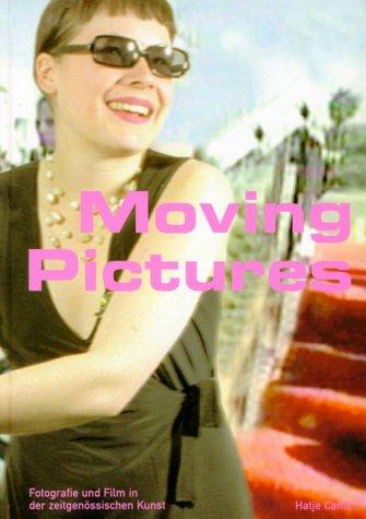 Moving Pictures - Fotografie und Film in der zeitgenössischen Kunst