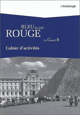 BLEU BLANC ROUGE - Le Grand 8 - Ausgabe B: Arbeitsheft: Das neue Lese- und Arbeitsbuch für die gymnasiale Oberstufe