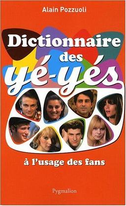 Dictionnaire des yé-yés : à l'usage des fans