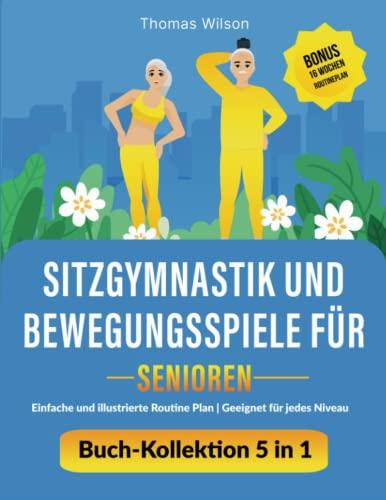 Sitzgymnastik und Bewegungsspiele für Senioren: Einfache und illustrierte 70+ Übungen für Senioren über 60, die sie zu Hause durchführen können.