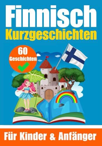 60 Kurzgeschichten auf Finnisch | Ein zweisprachiges Buch auf Deutsch und Finnisch | Ein Buch zum Erlernen der finnischen Sprache für Kinder und ... Köpfe (Bücher zum Finnischlernen, Band 3)