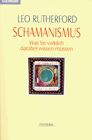 Schamanismus. Was Sie wirklich darüber wissen müssen