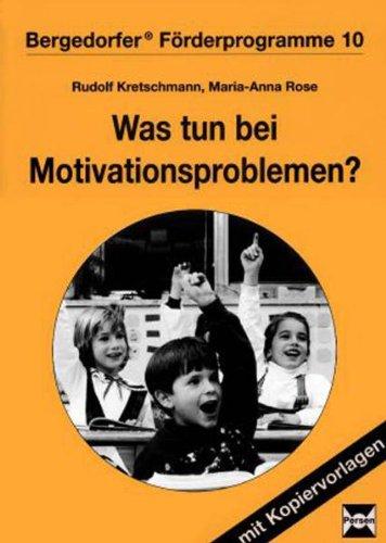 Was tun bei Motivationsproblemen?: Förderung und Diagnose bei Störungen der Lernmotivation