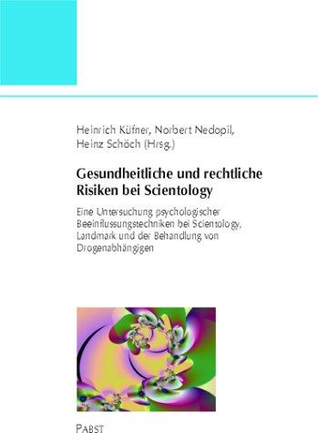 Gesundheitliche und rechtliche Risiken bei Scientology. Eine Untersuchung psychologischer Beeinflussungstechniken bei Scientology, Landmark und der Behandlung von Drogenabhängigen