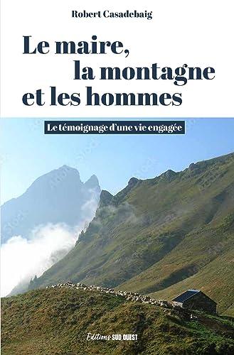 Le maire, la montagne et les hommes : le témoignage d'une vie engagée