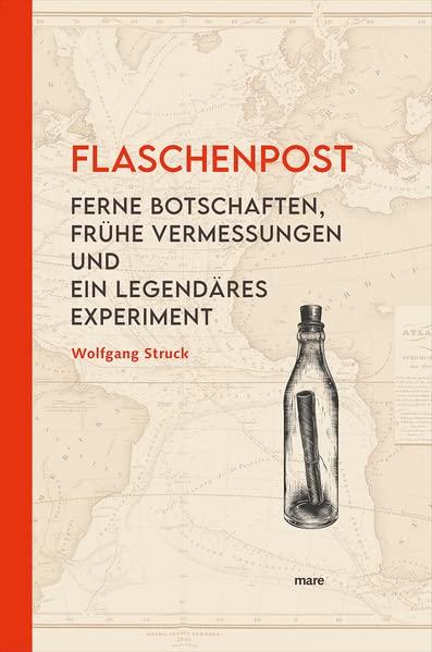 Flaschenpost: Ferne Botschaften, frühe Vermessungen und ein legendäres Experiment