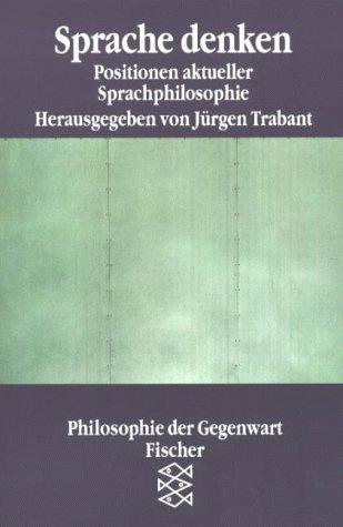 Sprache denken: Positionen aktueller Sprachphilosophie