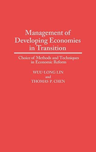 Management of Developing Economies in Transition: Choice of Methods and Techniques in Economic Reform