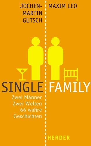 Single. Family. Zwei Männer. Zwei Welten. 66 wahre Geschichten