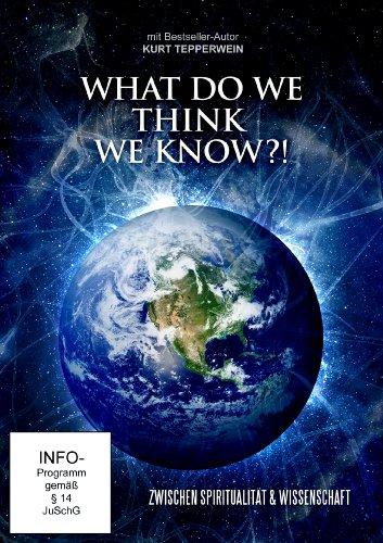 What do we think we know?! - Zwischen Spiritualität & Wissenschaft