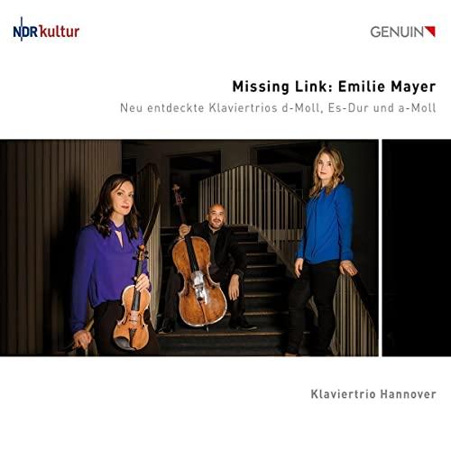 Emilie Mayer: Missing Link - Neu entdeckte Klaviertrios - Trios in d-Moll, a-Moll & Es-Dur (Weltersteinsp.)