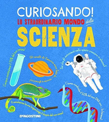 Curiosando! Lo straordinario mondo della scienza