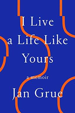 I Live a Life Like Yours: A Memoir