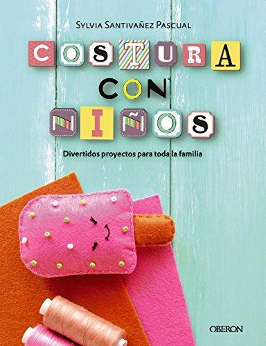 Costura con niños : divertidos proyectos para toda la familia (Libros singulares)