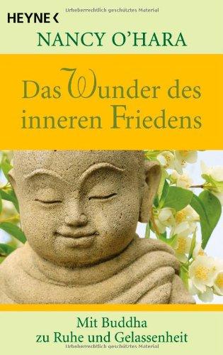 Das Wunder des inneren Friedens: Mit Buddha zu Ruhe und Gelassenheit