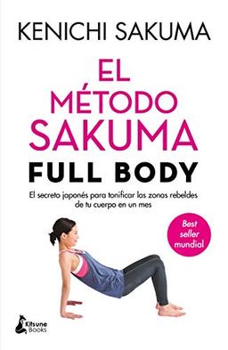 El método Sakuma Full Body: El secreto japonés para tonificar las zonas rebeldes de tu cuerpo en un mes