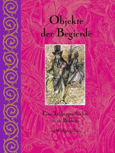 Objekte der Begierde: Eine Liebesgeschichte in 16 Bildern