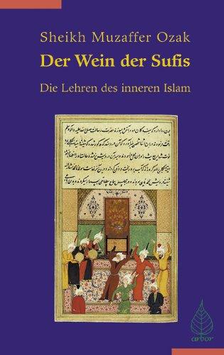 Der Wein der Sufis: Die Lehren des inneren Islam