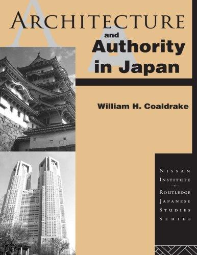 Architecture and Authority in Japan (Nissan Institute/Routledge Japanese Studies)