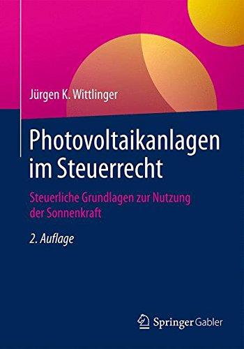 Photovoltaikanlagen im Steuerrecht: Steuerliche Grundlagen zur Nutzung der Sonnenkraft