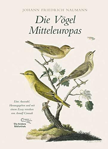 Die Vögel Mitteleuropas: Eine Auswahl. Herausgegeben und mit einem Essay versehen von Arnulf Conradi (Foliobände der Anderen Bibliothek, Band 8)