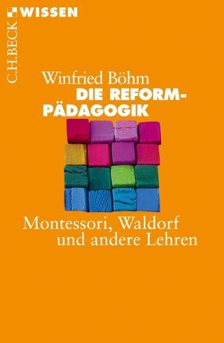 Die Reformpädagogik: Montessori, Waldorf und andere Lehren