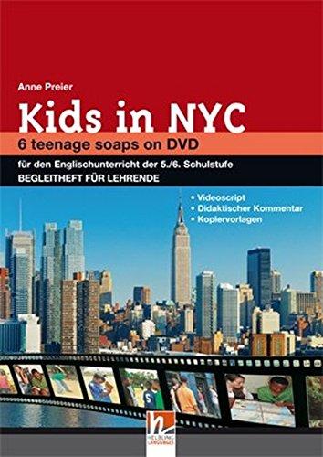 Kids in NYC. Begleitheft für Lehrende: 6 Teenage Soaps on DVD. Filmepisoden auf DVD für den Englischunterricht der 5./6. Schulstufe