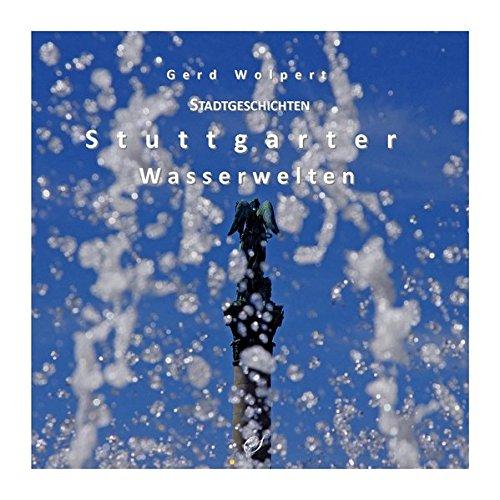 Gerd Wolpert - Wasserwelten: Stadtgeschichten