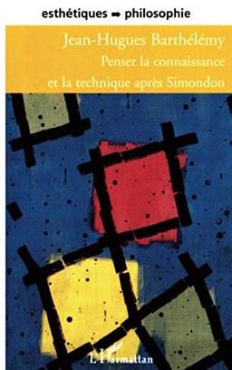 Penser la connaissance et la technique après Simondon