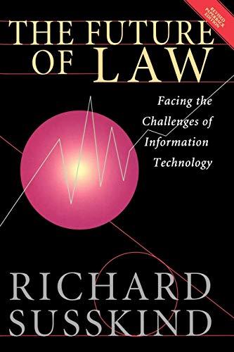 The Future of Law: Facing the Challenges of Information Technology