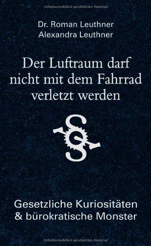 Der Luftraum darf nicht mit dem Fahrrad verletzt werden: Gesetzliche Kuriositäten und bürokratische Monster