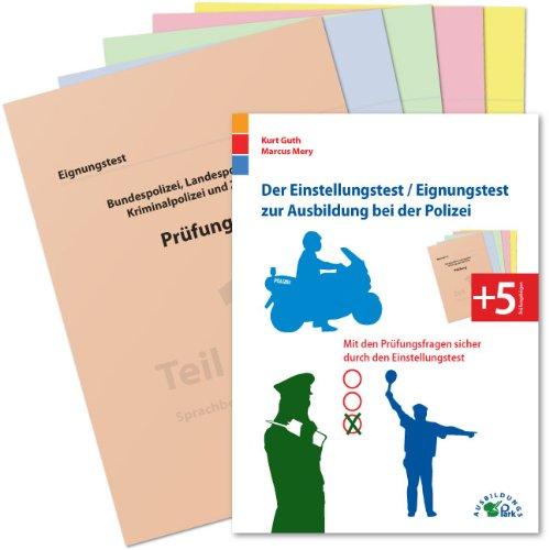 Der Eignungstest / Einstellungstest zur Ausbildung bei der Polizei: Mit den Prüfungsfragen sicher durch den Einstellungstest