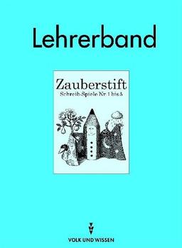 Zauberstift: Schreib-Spiele / Lehrerhandbuch. Abenteuer Sprache. Freies Schreiben in der Grundschule