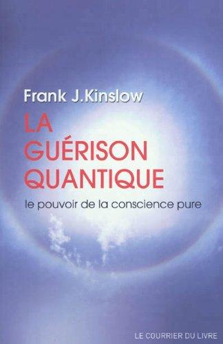 La guérison quantique : le pouvoir de la conscience pure