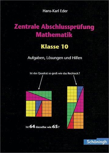 Mathematik Lernhilfen: Zentrale Abschlussprüfung Mathematik - Klasse 10: Aufgaben, Lösungen und Hilfen