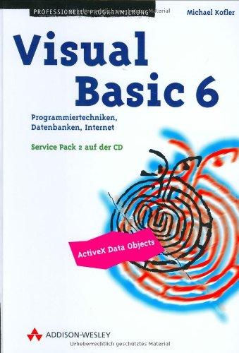 Visual Basic 6 . Programmiertechniken, Datenbanken, Internet (Programmer's Choice)