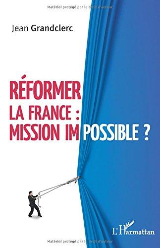 Réformer la France : mission impossible ?