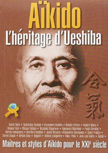 Aïkido, l'héritage d'Ueshiba : maîtres et styles de l'aïkido pour le XXIe siècle