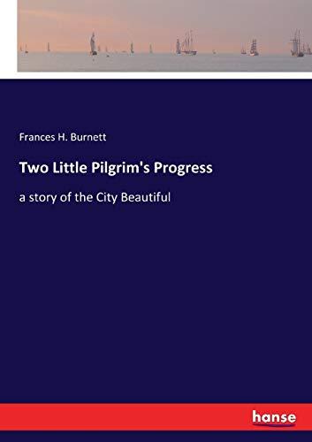 Two Little Pilgrim's Progress: a story of the City Beautiful