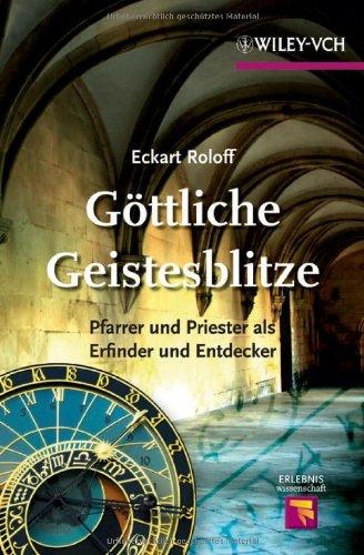 Göttliche Geistesblitze: Pfarrer und Priester als Erfinder und Entdecker (Erlebnis Wissenschaft)