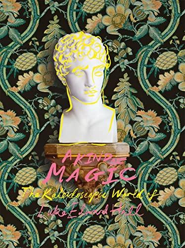 A Kind of Magic: The Kaleidoscopic World of Luke Edward Hall