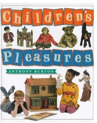 Children's Pleasures: Books, Toys and Games from the Bethnal Green Museum of Childhood