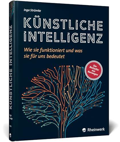 Künstliche Intelligenz: Wie sie funktioniert und was sie für uns bedeutet. Der Bestseller aus Norwegen – jetzt als deutschsprachige Ausgabe