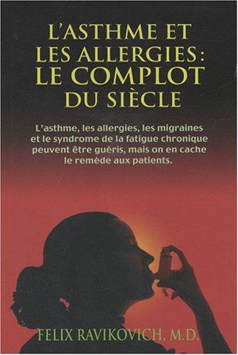 L'Asthme Et Les Allergies: Le Complot Du Siecle