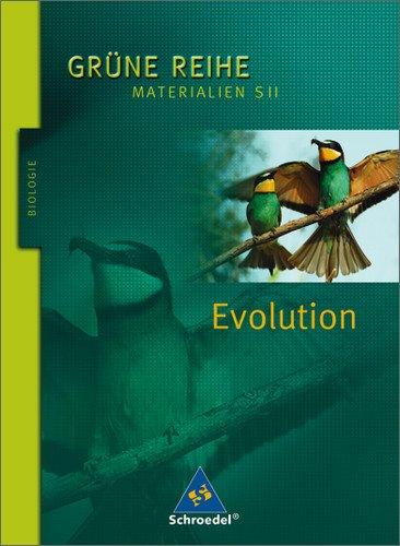 Grüne Reihe. Materialien für den Sekundarbereich II - Ausgabe 2004: Evolution: Schülerband: Grüne Reihe. Materialien SII. Biologie