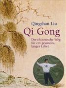 Qi Gong: Der chinesische Weg für ein gesundes, langes Leben