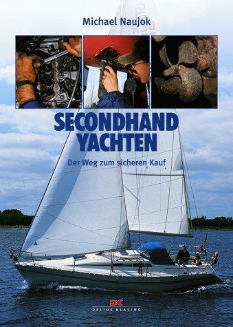 Second Hand Yachten: Der Weg zum sicheren Kauf