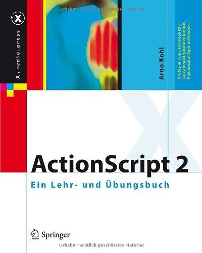 ActionScript 2: Ein Lehr- und Übungsbuch: Ein Lehr- Und Ubungsbuch (X.media.press)