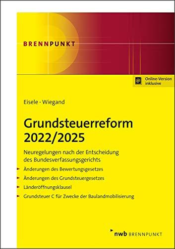 Grundsteuerreform 2022/2025: Neuregelungen nach der Entscheidung des Bundesverfassungsgerichts. Änderungen des Bewertungsgesetzes. Änderungen des ... der Baulandmobilisierung. (NWB Brennpunkt)